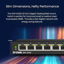 Load image into Gallery viewer, D-Link 16 Port Gigabit Ethernet Unmanaged Slim Switch, Sturdy Metal with Shielded Ports, Silent Fanless, QoS, Plug and Play, Compact Desktop/Wall Mount, Flow Control, Energy Saving, Black (DGS-1016S)_826
