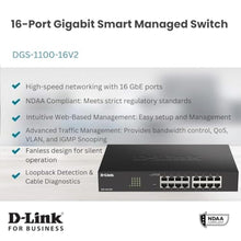 Load image into Gallery viewer, D-Link 16-Port Gigabit Smart Managed Ethernet Switch, L2, VLANs, Qos, IGMP Snooping, Sturdy Metal with Shielded Ports, Desktop/Rackmount, Fanless, NDAA/TAA, Lifetime Product Coverage (DGS-1100-16V2)_2367
