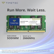 Load image into Gallery viewer, Timetec 32GB KIT (2x16GB) DDR4 2666MHz (PC4-2666V) PC4-21300 SODIMM Laptop RAM 260-Pin 1.2V CL19 Non-ECC Unbuffered Memory Module for Laptop, Notebook, Mini PC, All-in-One_8072

